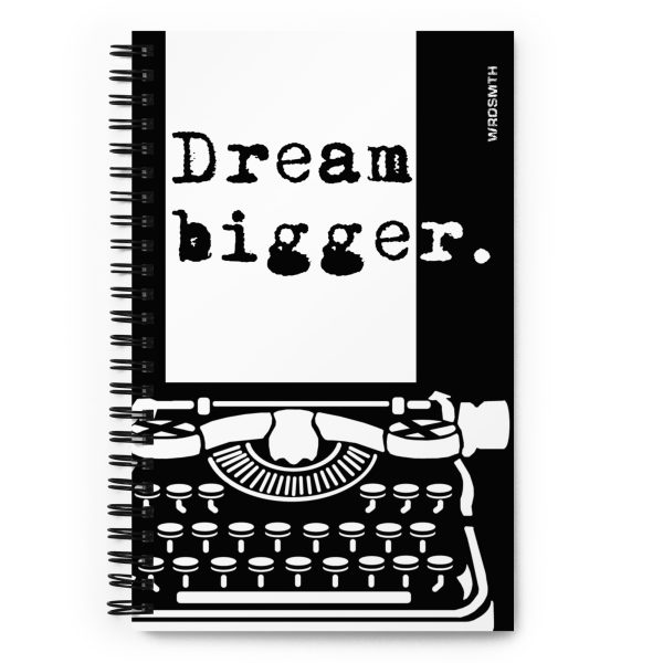 Spiral notebook: Dream Bigge(r)
