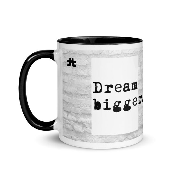 Mug with Color Inside: Dream Bigge(r)