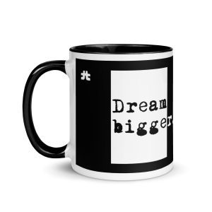Mug with Color Inside: Dream Bigge(r)