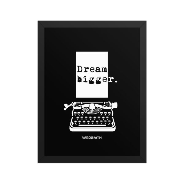 Framed matte paper poster: Dream Bigge(r)