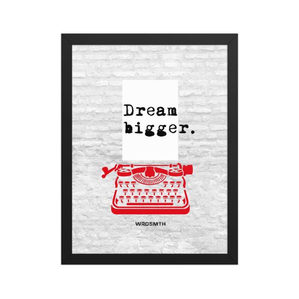 Framed matte paper poster: Dream Bigge(r)