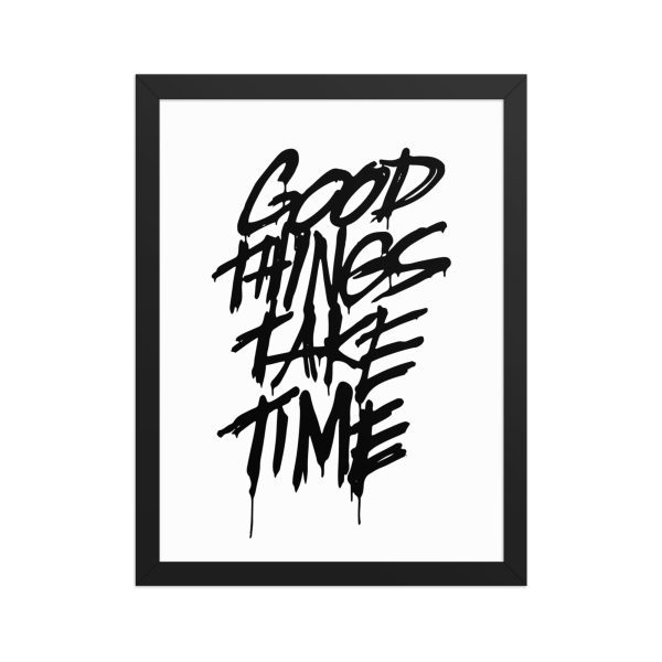 Framed matte paper poster: Good Things Take Time
