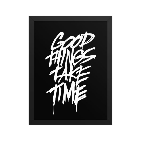 Framed matte paper poster: Good Things Take Time