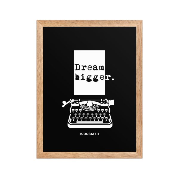 Framed matte paper poster: Dream Bigge(r) - Image 2