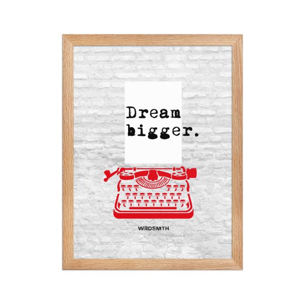 Framed matte paper poster: Dream Bigge(r) - Image 2