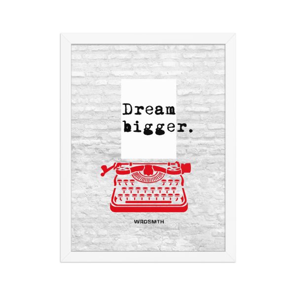 Framed matte paper poster: Dream Bigge(r) - Image 3