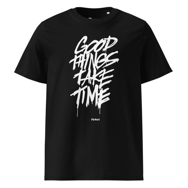 Unisex organic cotton t-shirt: Good Things Take Time