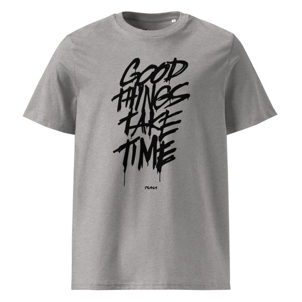 Unisex organic cotton t-shirt: Good Things Take Time
