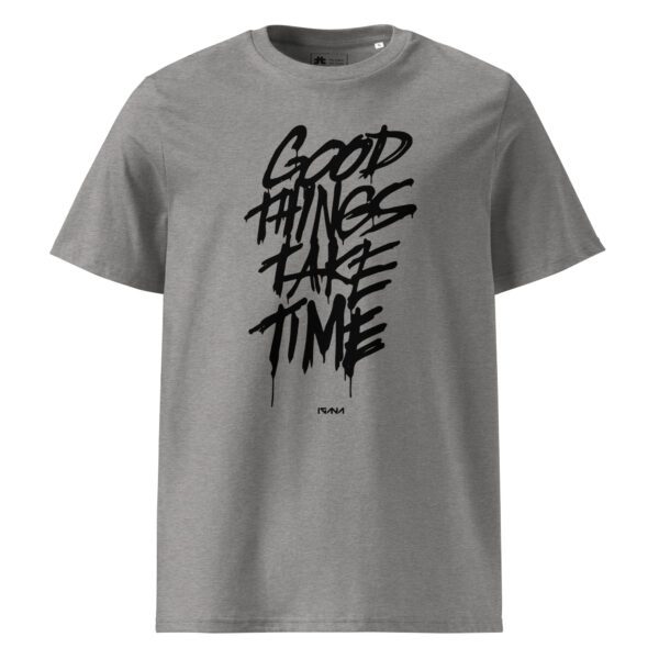 Unisex organic ribbed neck t-shirt: Good Things Take Time